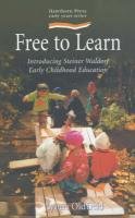 Free to Learn: Introducing Steiner Waldorf Earkt Childhood Education: Introducing Steiner Waldorf Early Childhood Education (Early Years) Study Guides