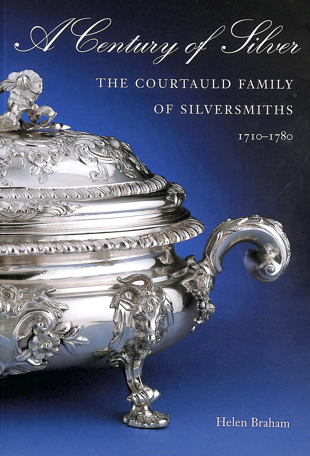 Silver & the Courtauld Family: Three Generations of Eighteenth-century Silversmiths: The Courtauld Family of Silversmiths 1710-1780 Social Sciences