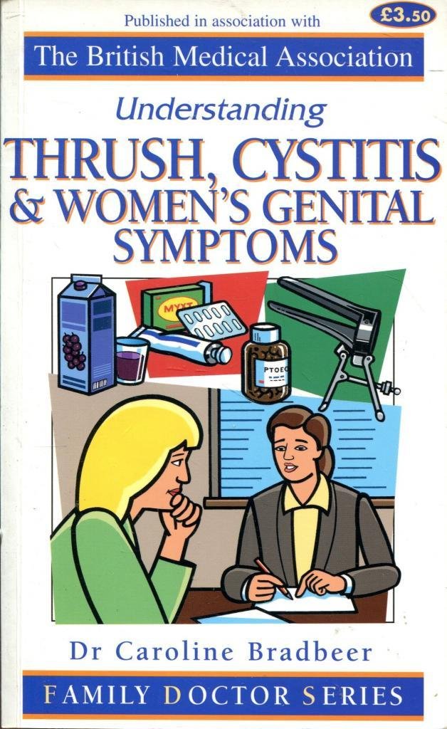 Understanding Thrush, Cystitis and Women's Genital Symptoms (Family Doctor Series) Medicine