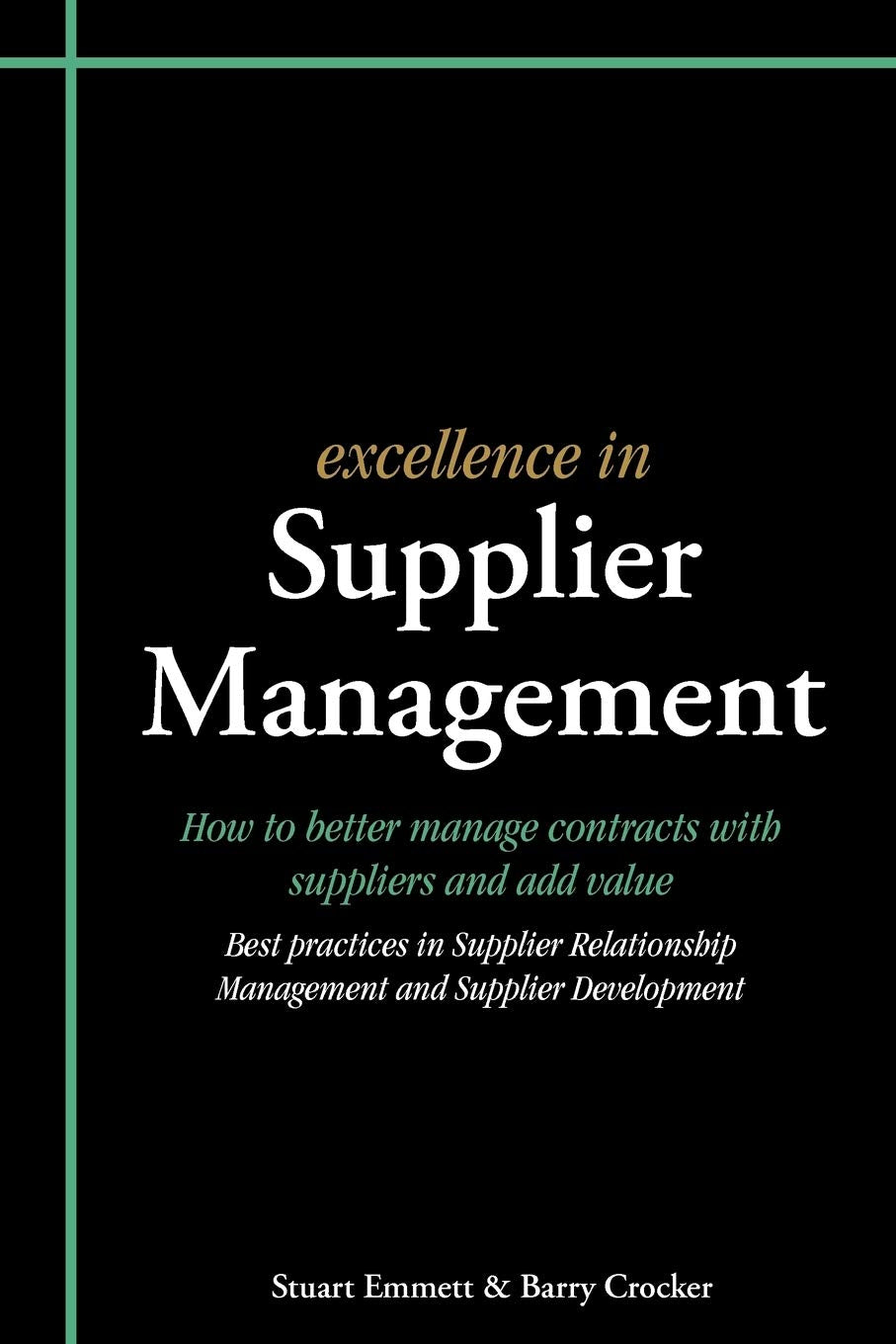Excellence in Supplier Management: How to better manage contracts with suppliers and add value book