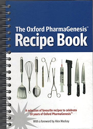 The Oxford PharmaGenesis Recipe Book: A Selection of Favourite Recipe to Celebrate 10 Years of Oxford PharmaGenesis Leisure, Home & Garden