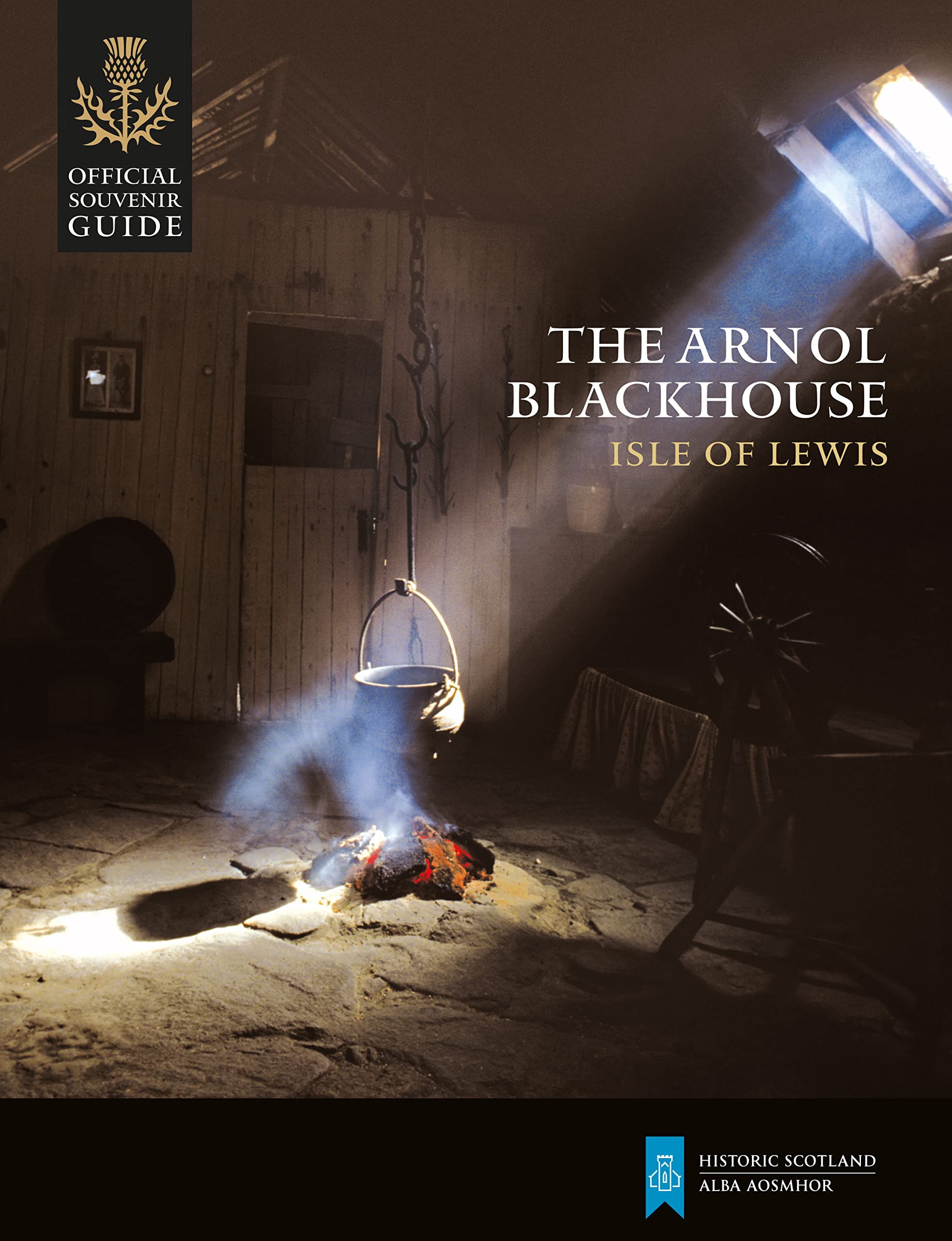 The Arnol Blackhouse: Isle of Lewis (Historic Scotland: Official Souvenir Guide) Leisure, Home & Garden