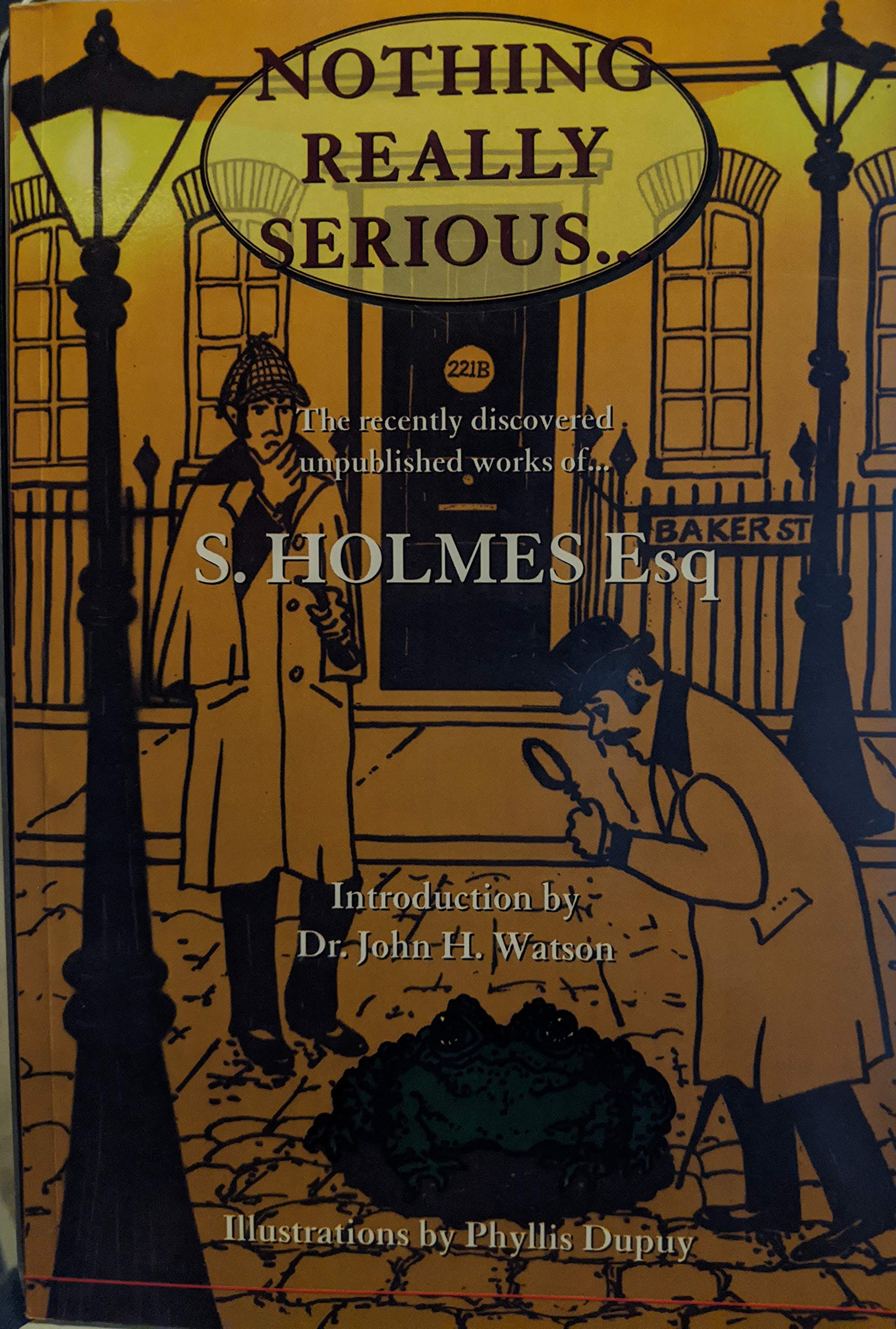 Nothing Really Serious: The Recently Discovered Unpublished Works of S.Holmes esq. book