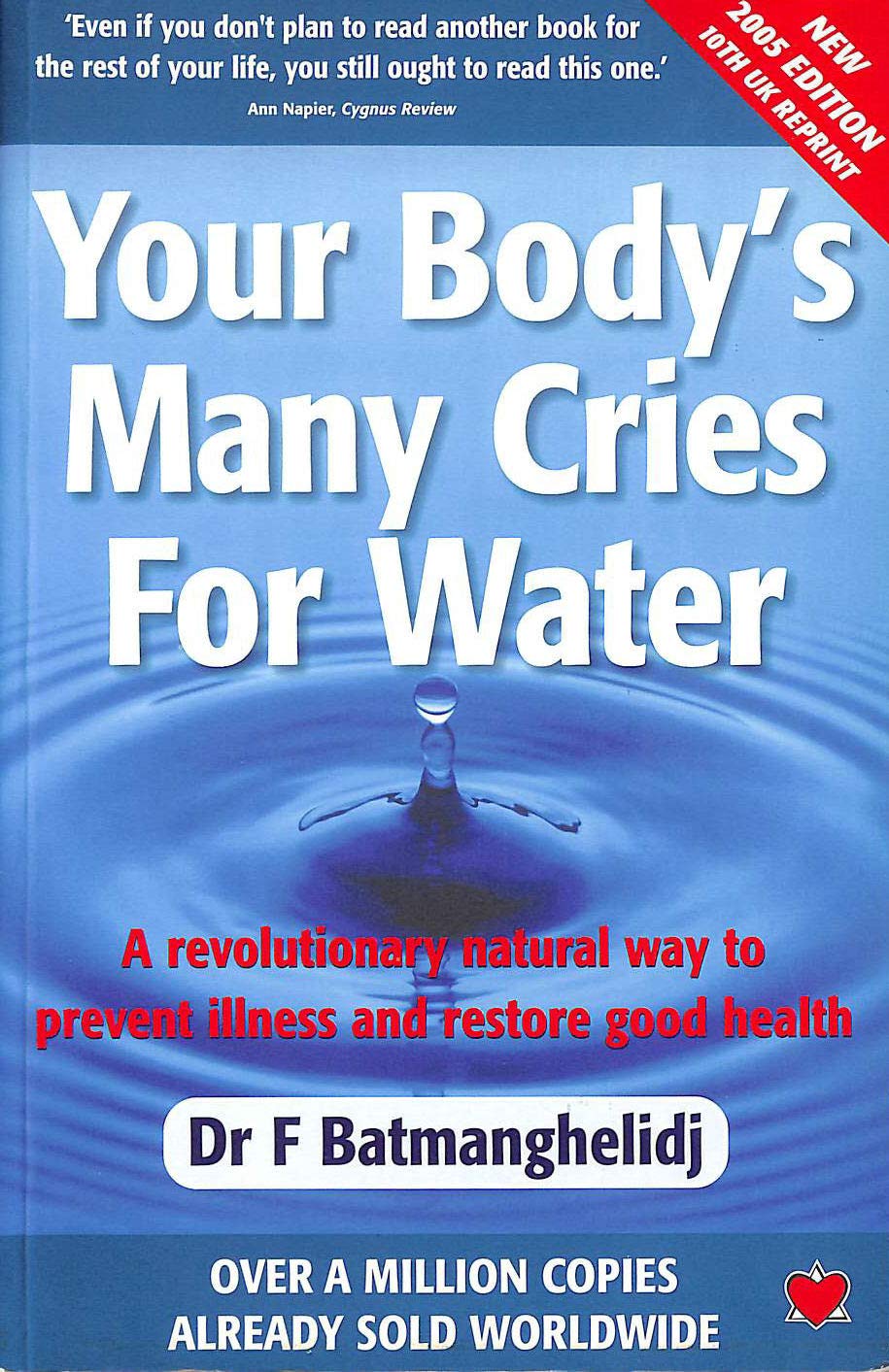 Your Body's Many Cries For Water: A revolutionary natural way to prevent illness and restore good health Health, Nutrition & Fitness
