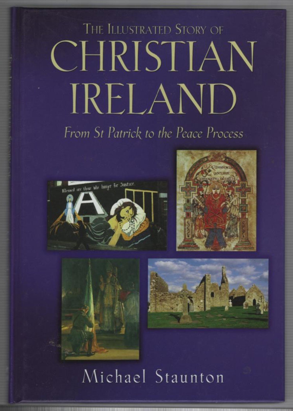 Illustrated History of Christian Ireland: From St. Patrick to the Peace Process book