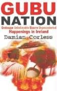 Gubu Nation: Grotesque, Unbelievealbe, Bizarre, Unprecedented Happenings In Ireland book