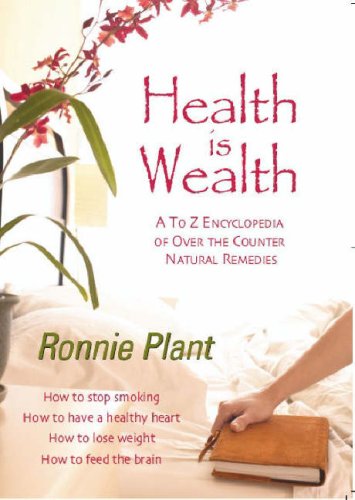 Health is Wealth: A to Z Encyclopedia of Over-the-counter Natural Remedies book