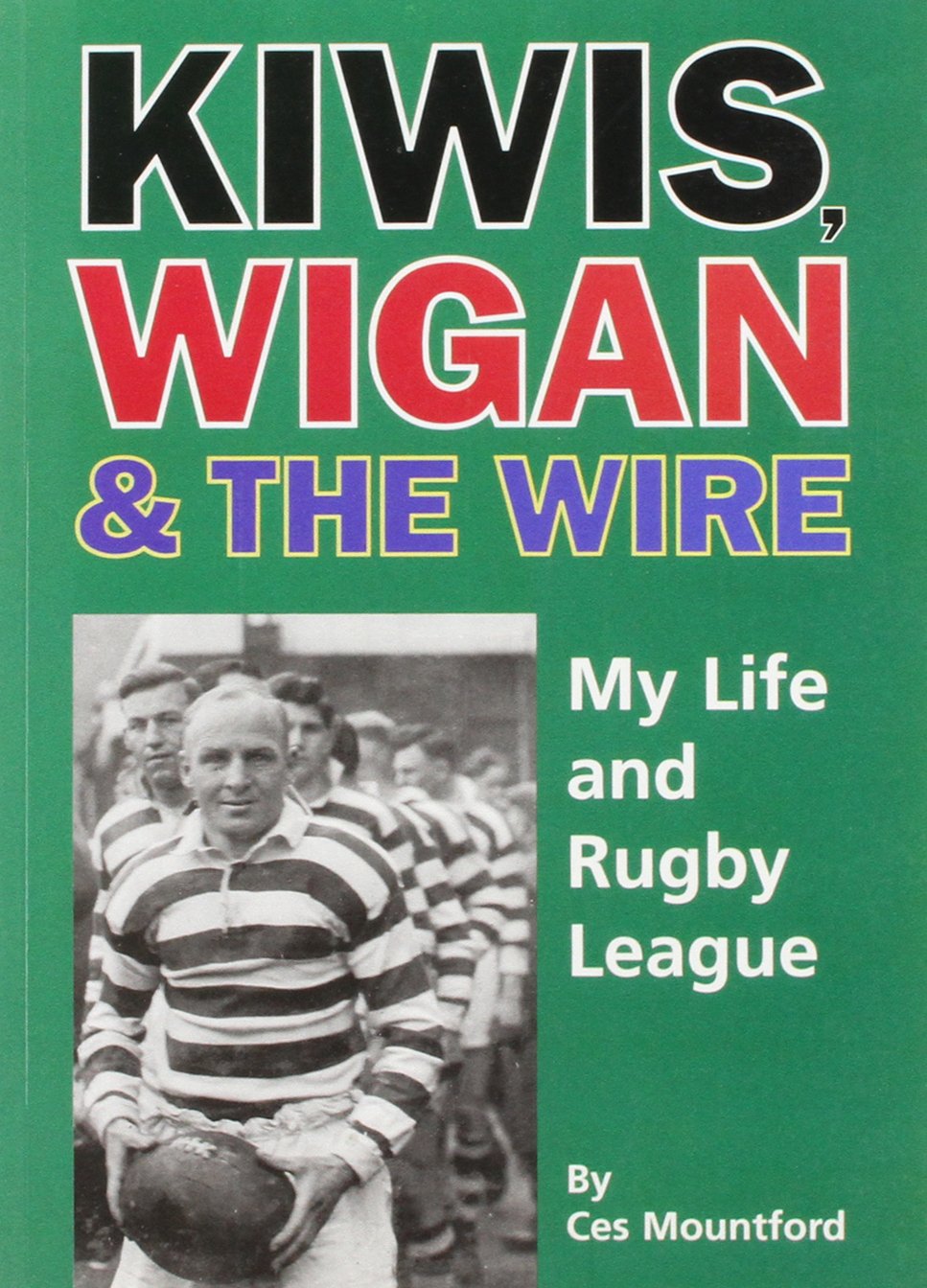 Kiwis, Wigan and the Wire: My Life and Rugby League Sports