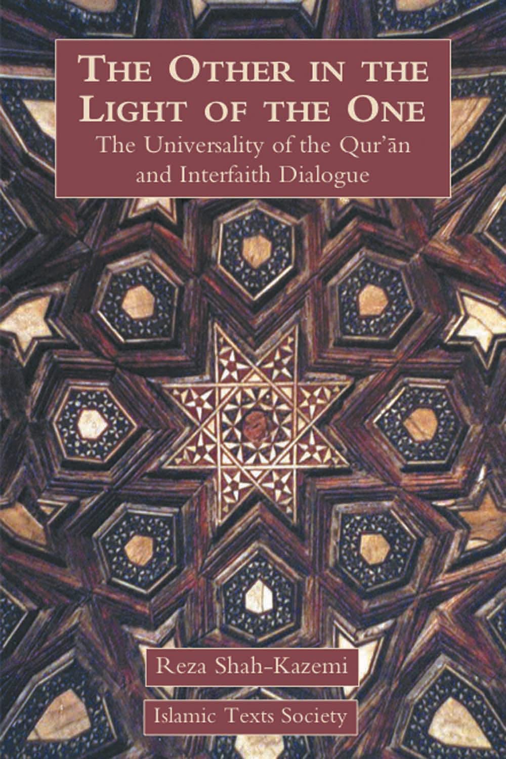 The Other in the Light of the One: The Universality of the Qur'an And Interfaith Dialogue book