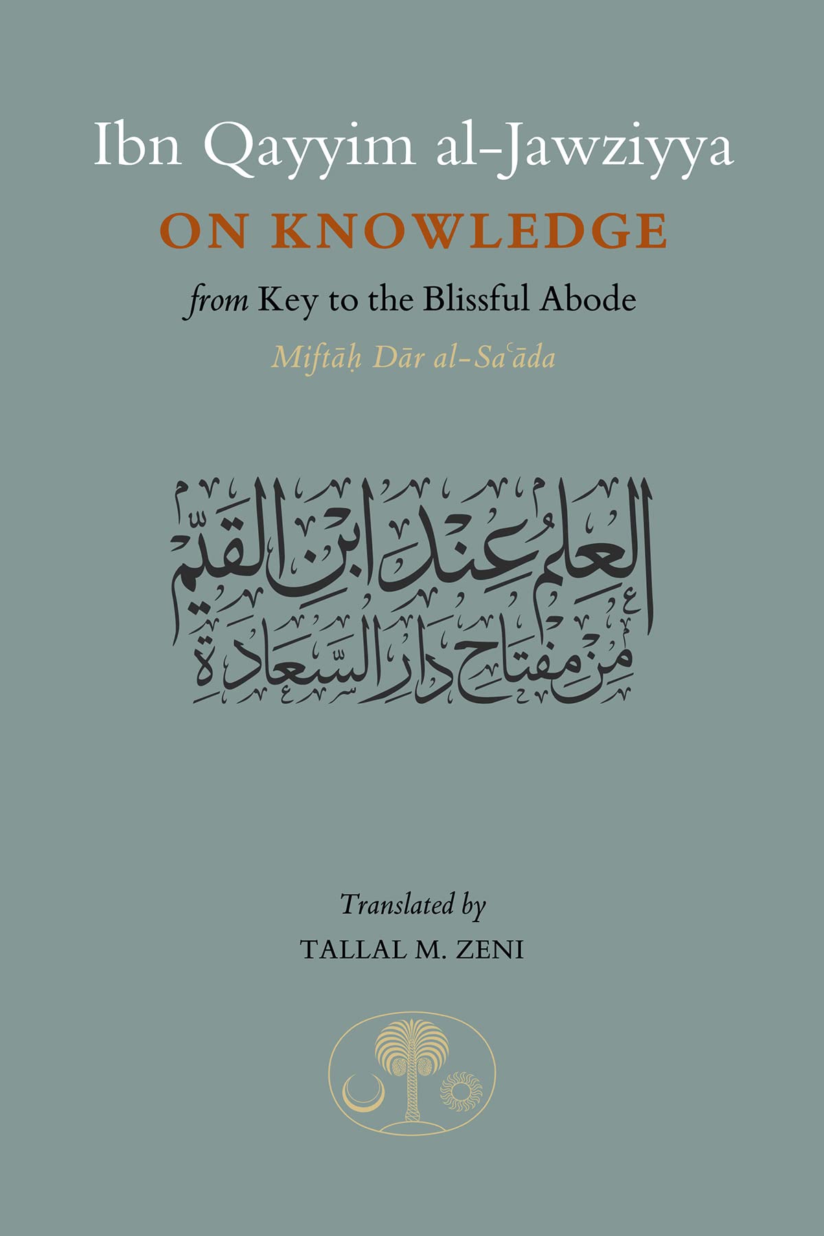Ibn Qayyim al-Jawziyya on Knowledge: from Key to the Blissful Abode Social Sciences