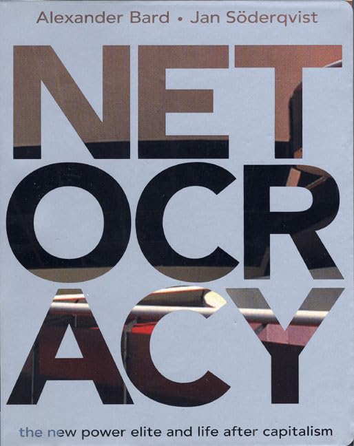 Netocracy: The New Power Elite and Life After Capitalism Business, Finance & Career