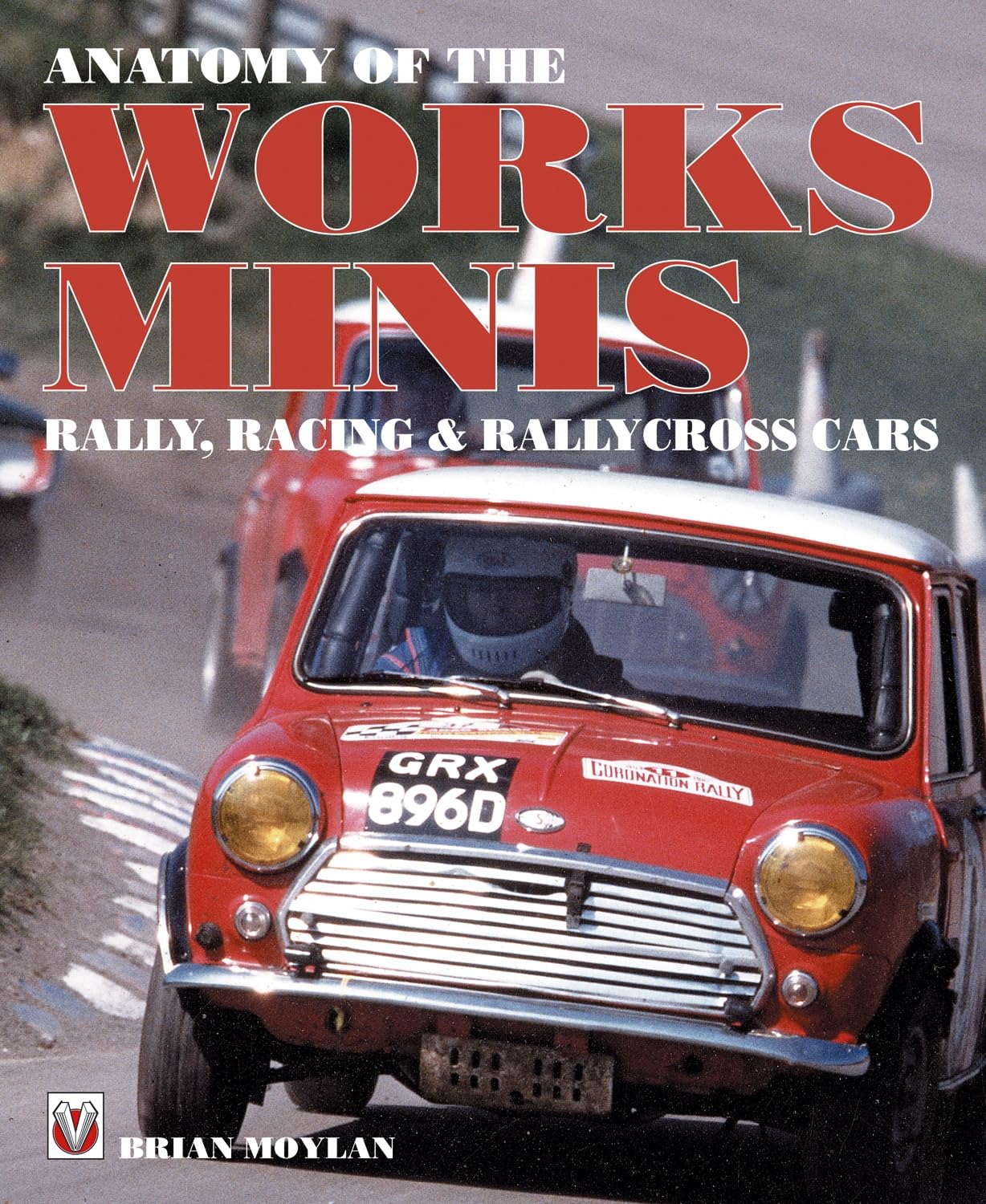 Anatomy of the Works Minis: Rally, Racing & Rallycross Cars Business & Technology