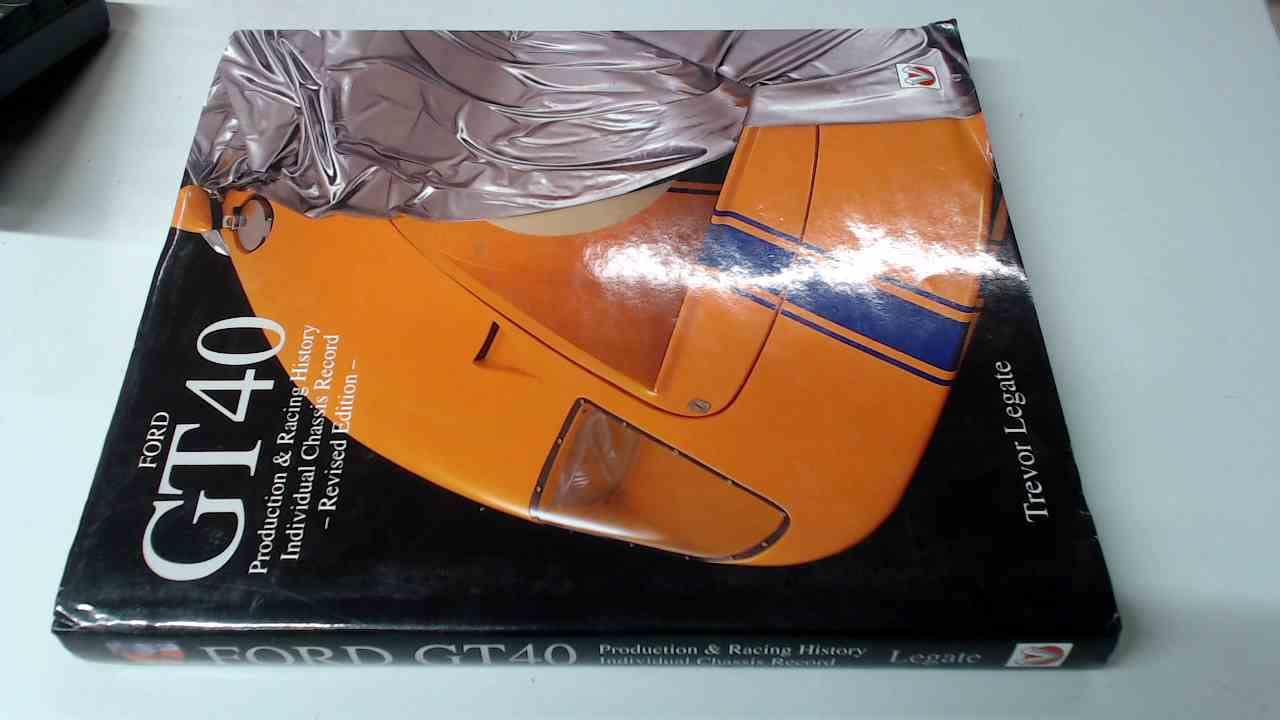 Ford Gt40: Production & Racing History Individual Chassis Record book