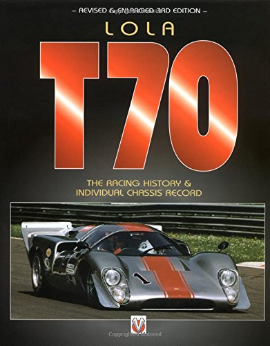 Lola T70 : The Racing History And Individual Chassis Record book