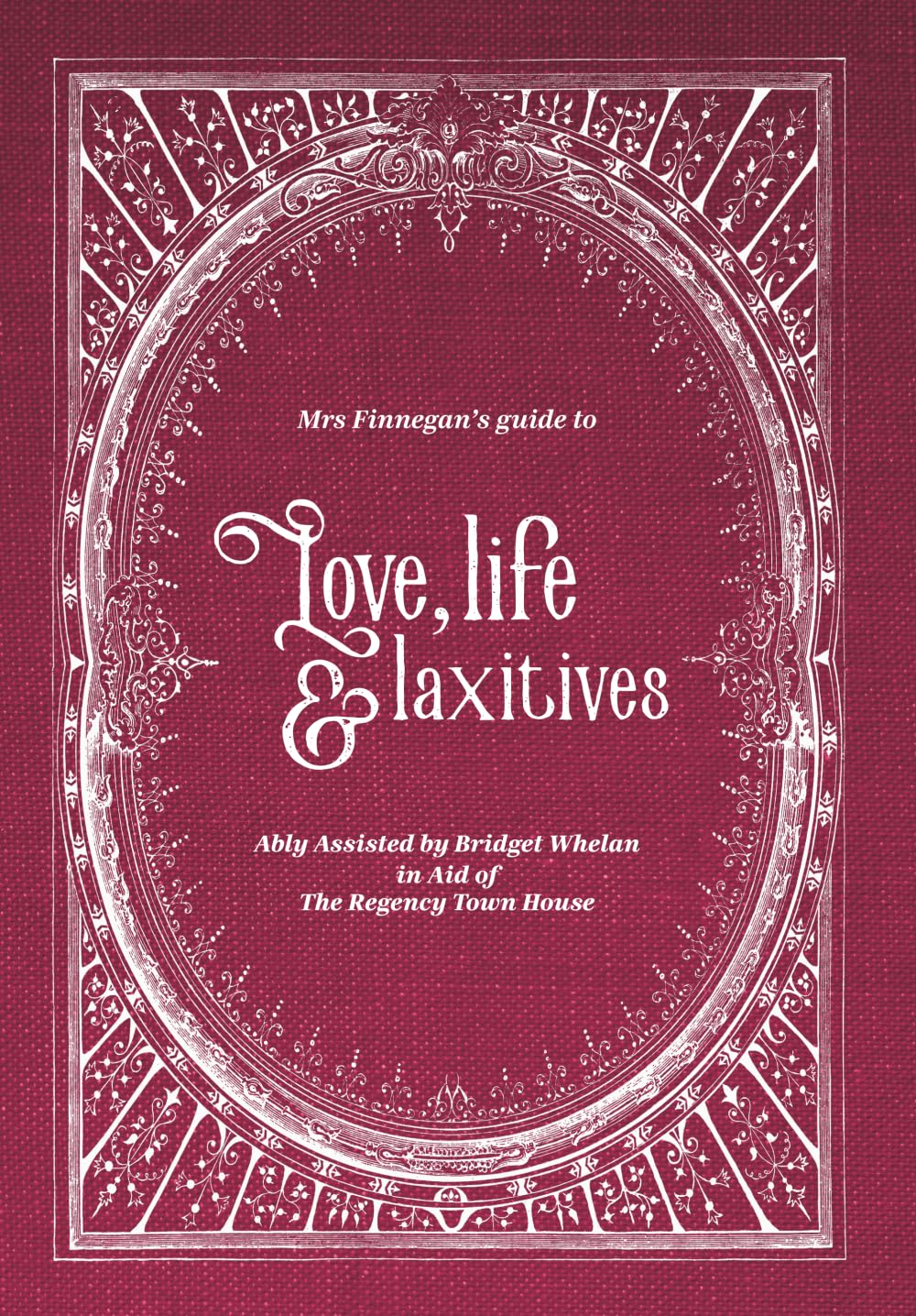 Mrs Finnegan's guide to Love, life and laxatives Historical Fiction