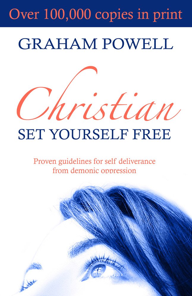 Christian Set Yourself Free: Proven Guidelines to Deliverance from Demonic Oppression Religion & Esotericism