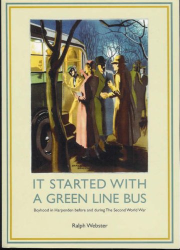It Started with a Green Line Bus: A Boyhood in Harpenden Before and During the Second World War Memories