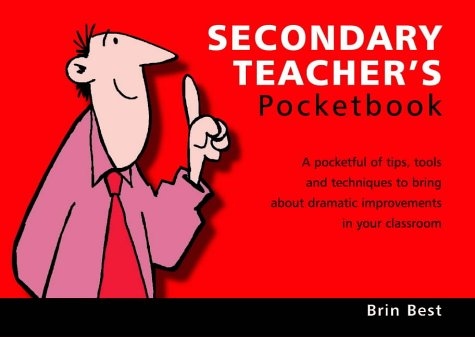 The Secondary Teacher's Pocketbook: A Pocketful of Tips, Tools and Techniques to Bring About Dramatic Improvements in Your Classroom book