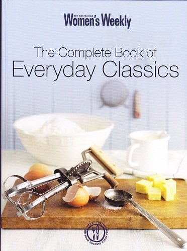 The Complete Book of Everyday Classics (The Australian Women's Weekly) book