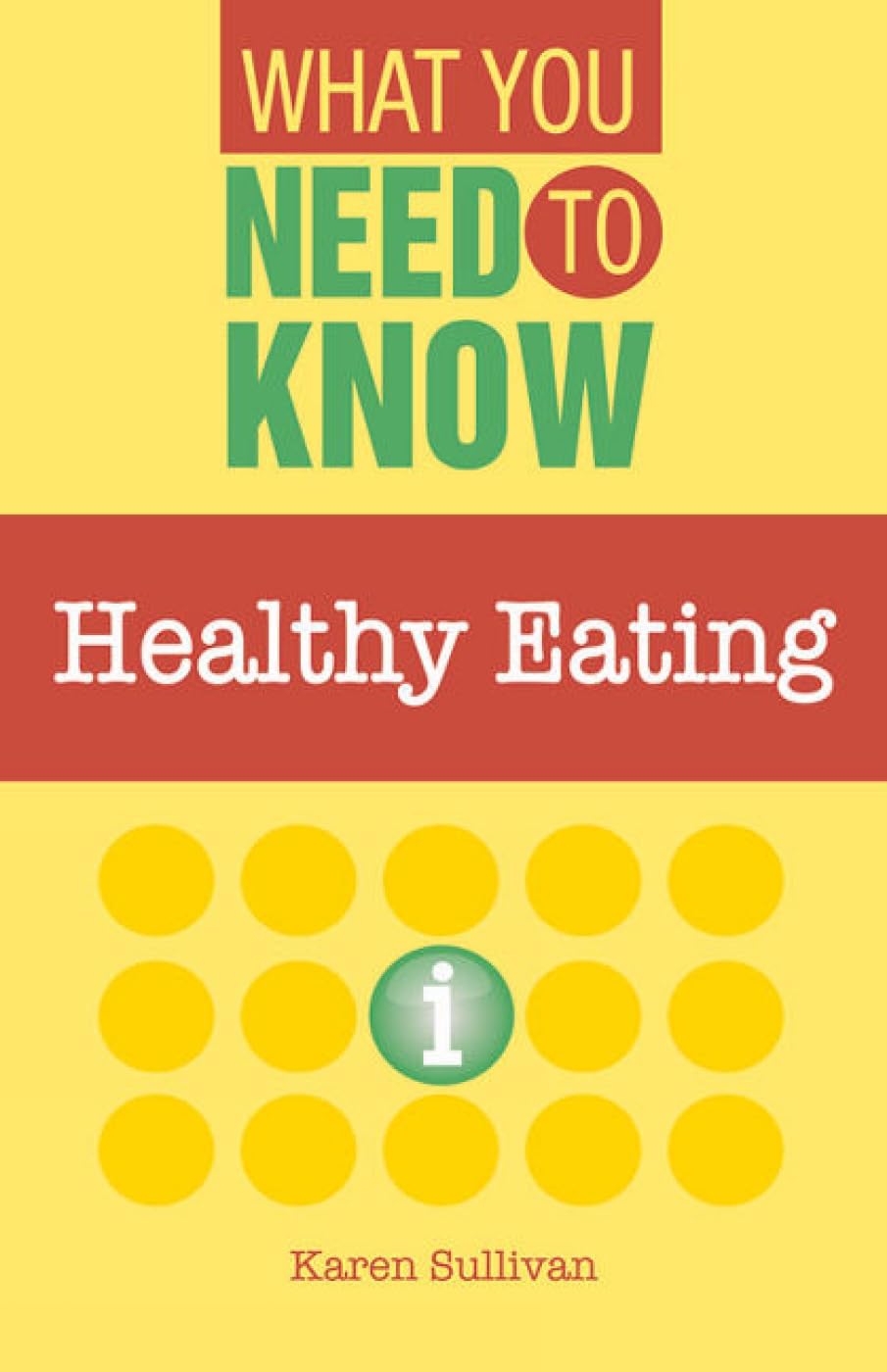 Healthy Eating (What You Need to Know) book