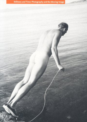 Stillness and Time: Photography and the Moving Image Photography