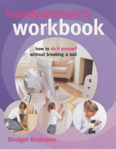 Handywoman's Workbook: How to Do it Yourself without Breaking a Nail Hobbies & Crafts