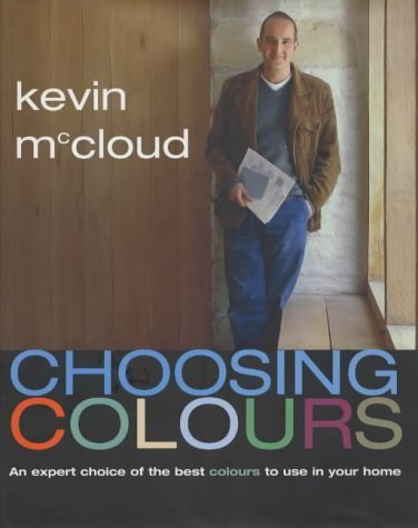 Choosing Colours: An Expert Choice of the Best Colours to Use in Your Home book