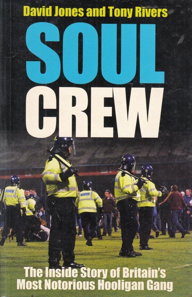 Soul Crew: The Inside Story of Britain's Most Notorious Hooligan Gang Psychology