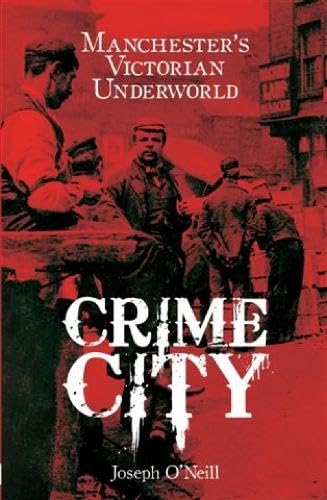 Crime City: The Underworld of Victorian Manchester book