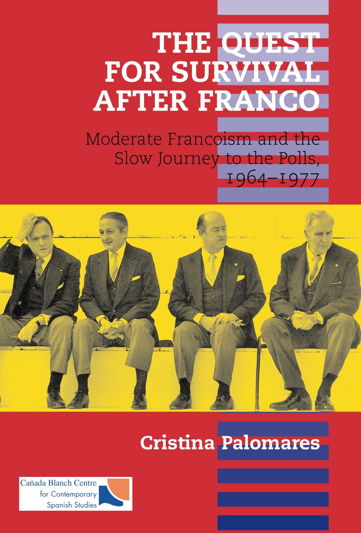 The Quest for Survival After Franco: Moderate Francoism and the Slow Journey to the Polls, 1964-1977 book