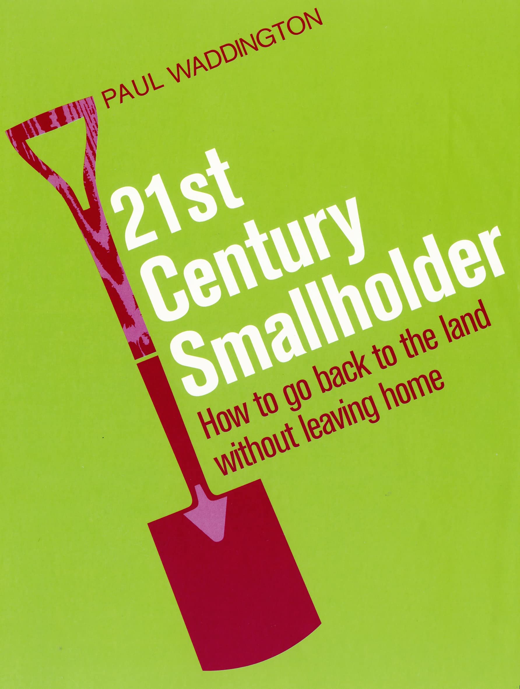 21st-Century Smallholder: From Window Boxes To Allotments: How To Go Back To The Land Without Leaving Home Mathematics