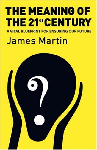 The Meaning Of The 21st Century: A Vital Blueprint For Ensuring Our Future Mathematics