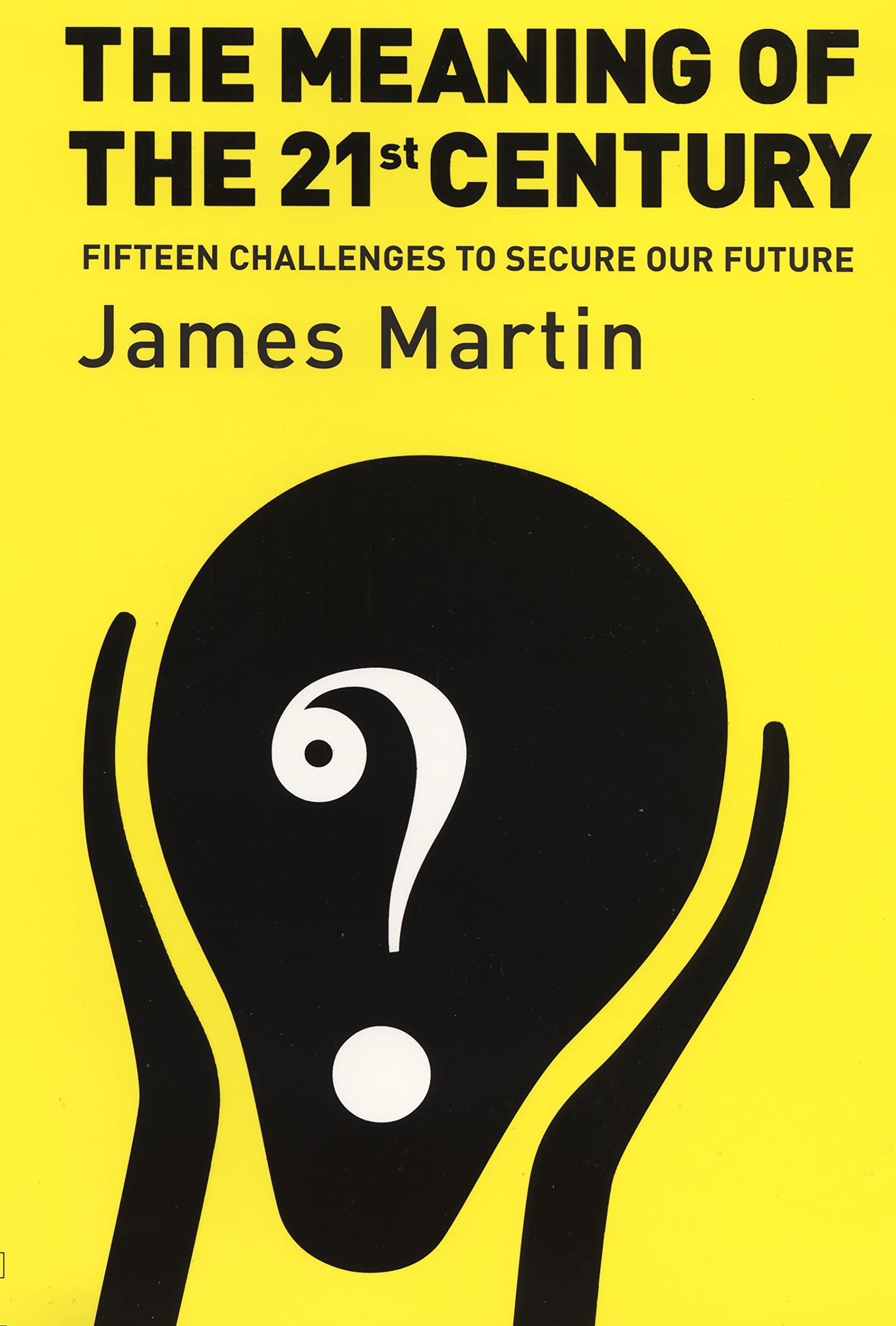 The Meaning Of The 21st Century: A Vital Blueprint For Ensuring Our Future Social Sciences