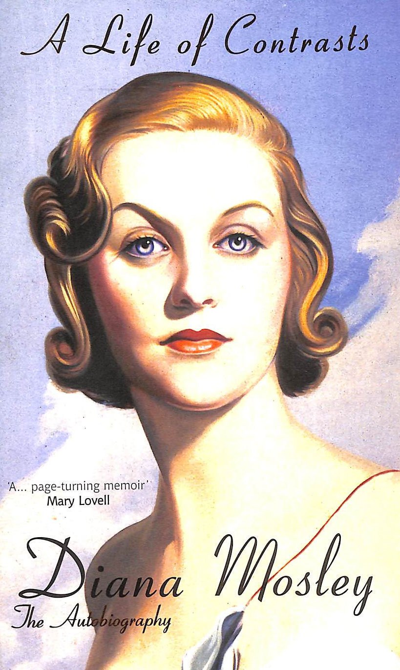 Life of Contrasts: The Autobiography of Diana Mosley book
