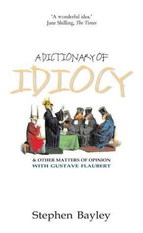 Dictionary of Idiocy: And Other Matters of Opinion Reference Books
