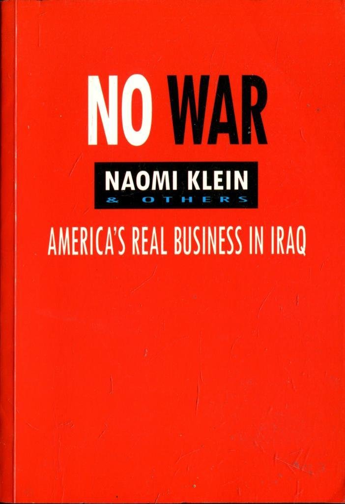 No War: America's Real Business in Iraq Politics & History