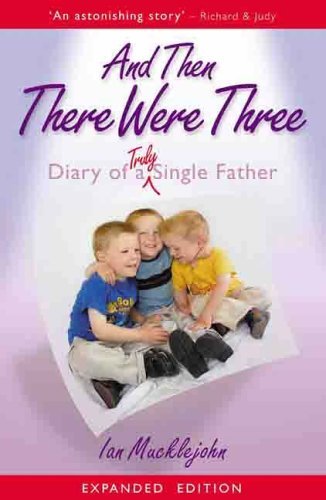And Then There Were Three: Diary of a Truly Single Father Social Sciences