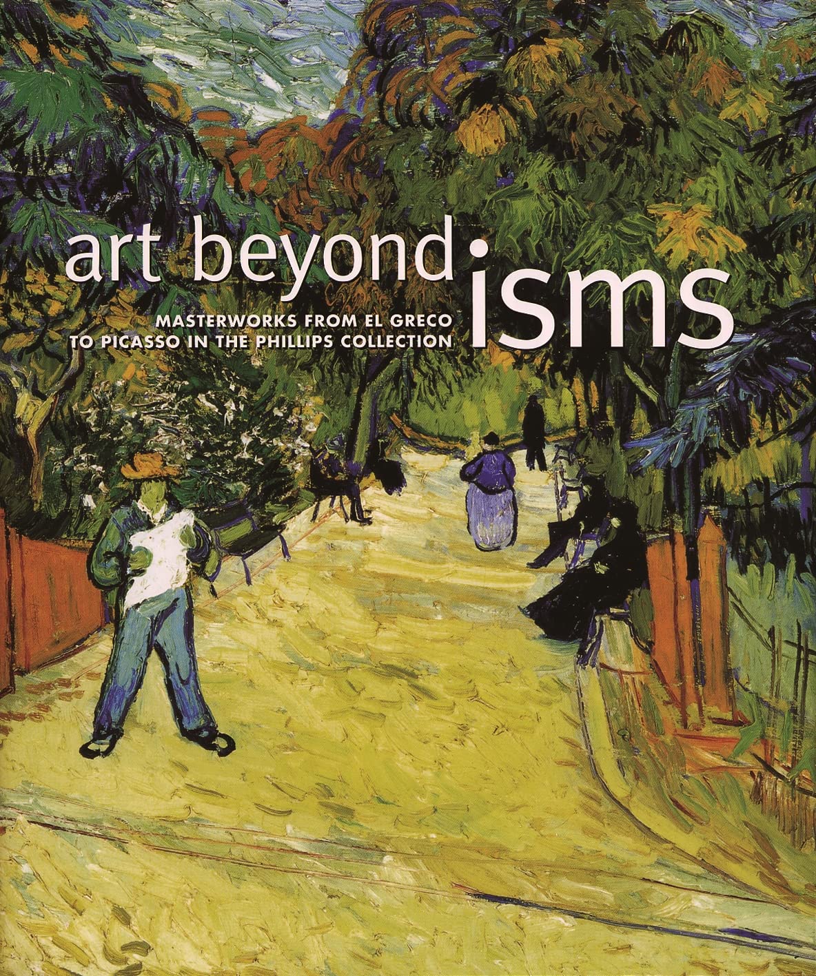 Art Beyond Isms: Masterworks from El Greco to Picasso in the Phillips Collection book