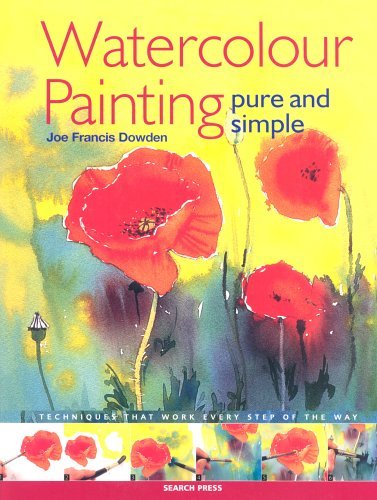 Watercolour Painting Pure & Simple: Techniques That Work Every Step of the Way Film, Art & Culture