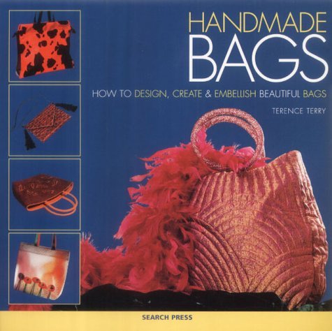 Handmade Bags: How to Design, Create and Embellish Beautiful Bags Hobbies & Crafts