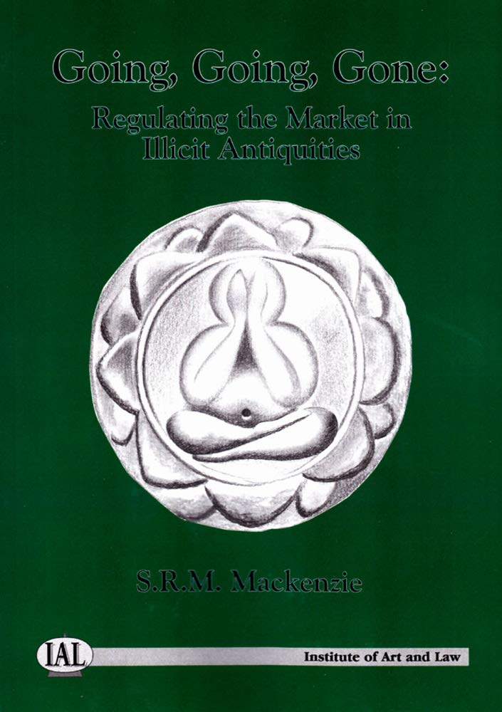 Going, Going, Gone: Regulating the Market in Illicit Antiquities Law