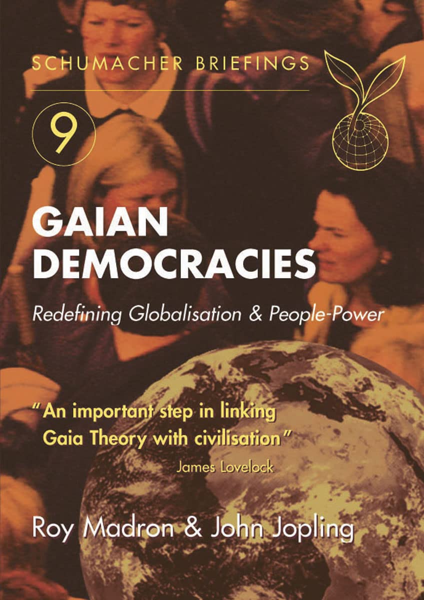 Gaian Democracies: Redefining Globalisation and People-Power (Schumacher Briefings, Band 9) Mathematics