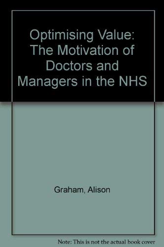 Optimising Value: The Motivation of Doctors and Managers in the NHS Medicine