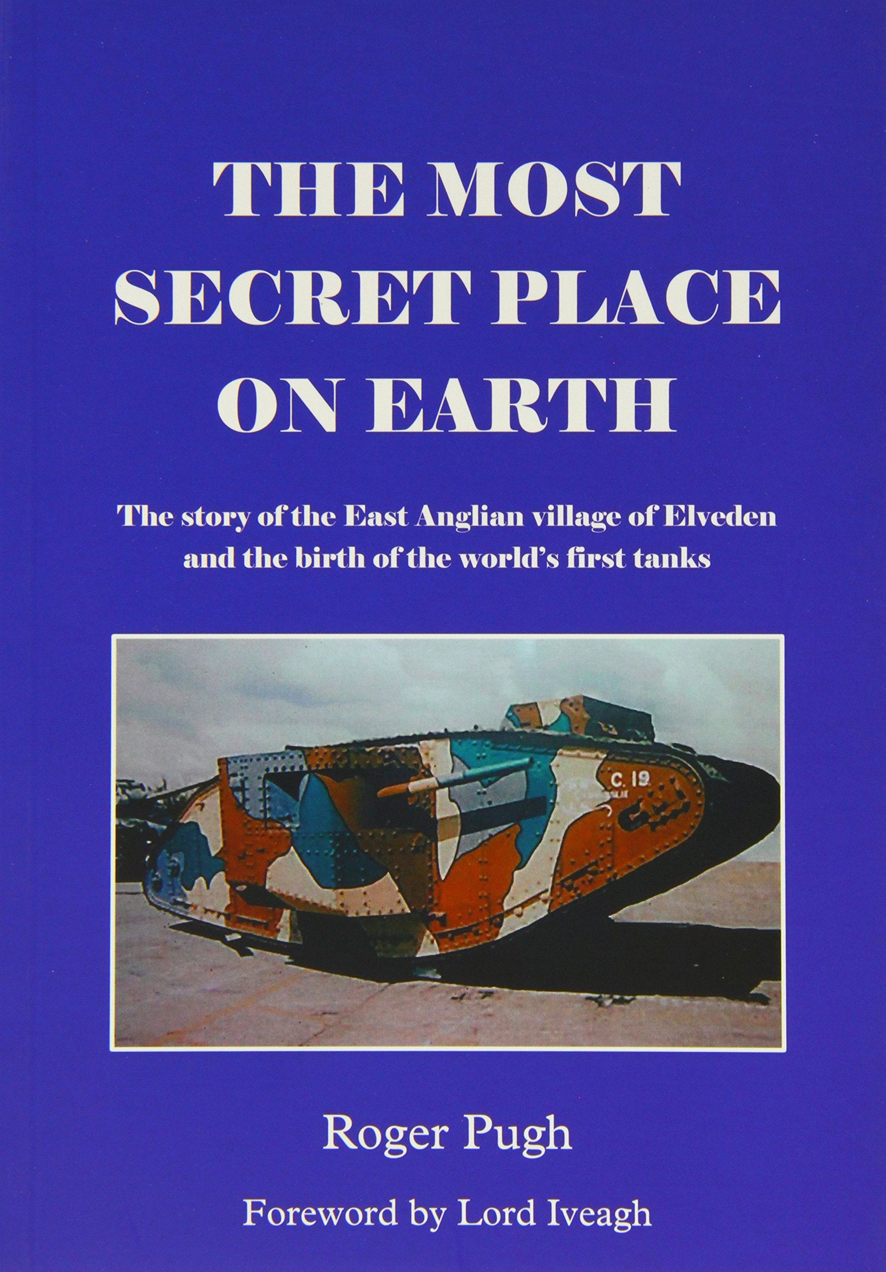 The Most Secret Place on Earth: The Story of the East Anglian Village of Elveden and the Birth of the World's First Tanks Social Sciences