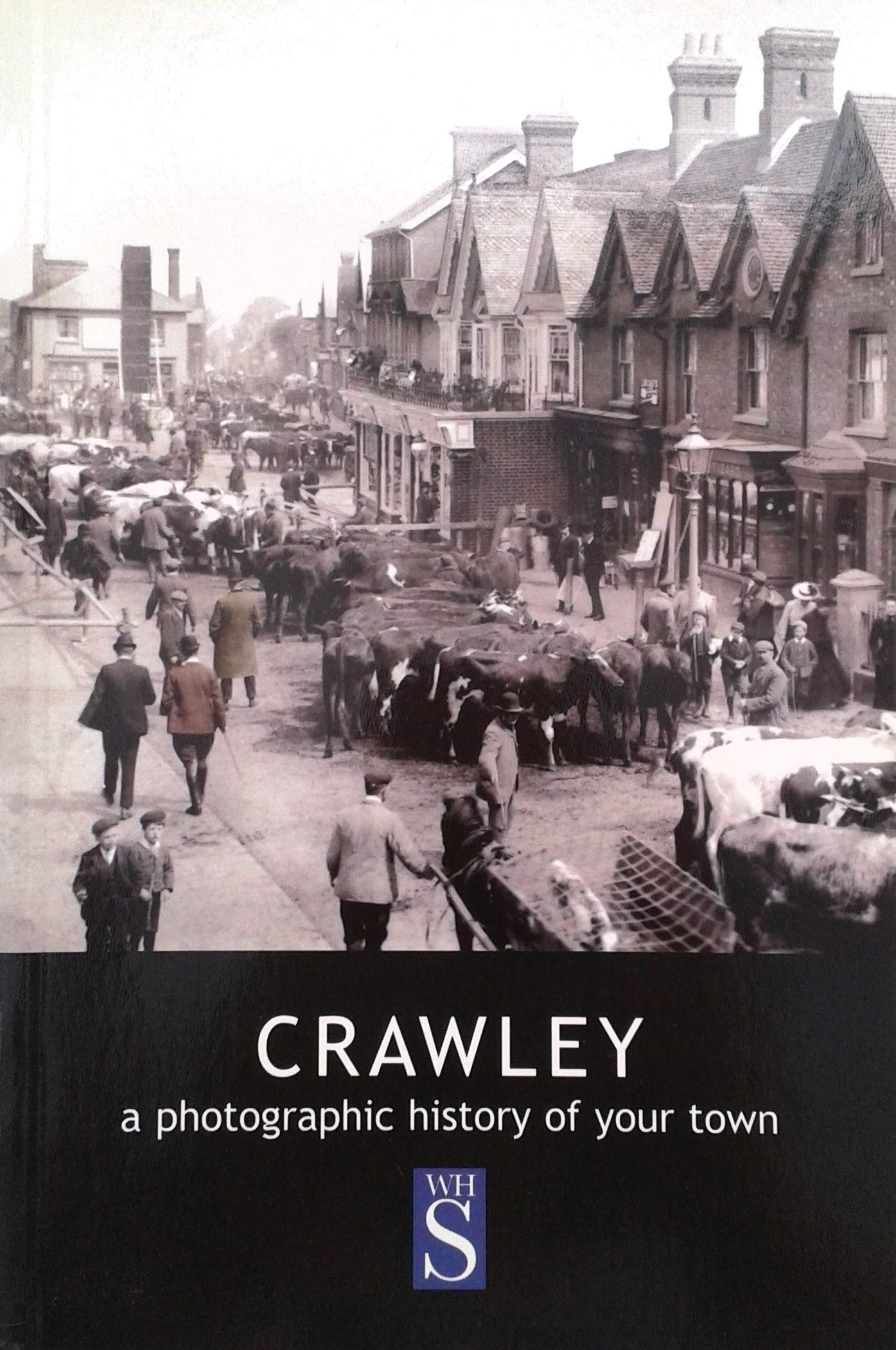 Crawley: A photographic history of your town, Peter Gwynne:, ISB Books