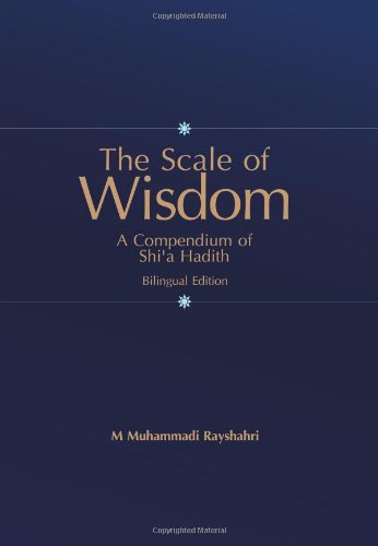 Scale of Wisdom: A Compendium of Shi'a Hadith: Bilingual Edition book
