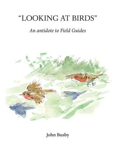 Looking at Birds: An Antidote to Field Guides (Wildlife Art Techniques, Band 1) Film, Art & Culture