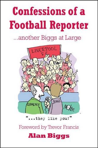 Confessions of a Football Reporter: Another Biggs at Large book