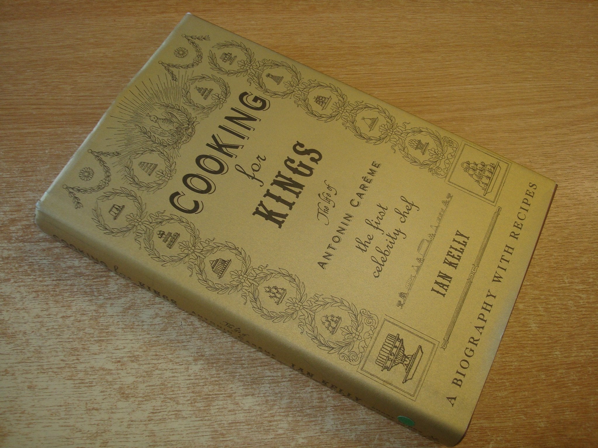 Cooking for Kings: The Life of Antonin Careme - The First Celebrity Chef Memories