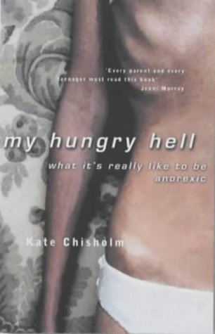 Hungry Hell: What it's Really Like to be Anorexic - A Personal Story Social Sciences